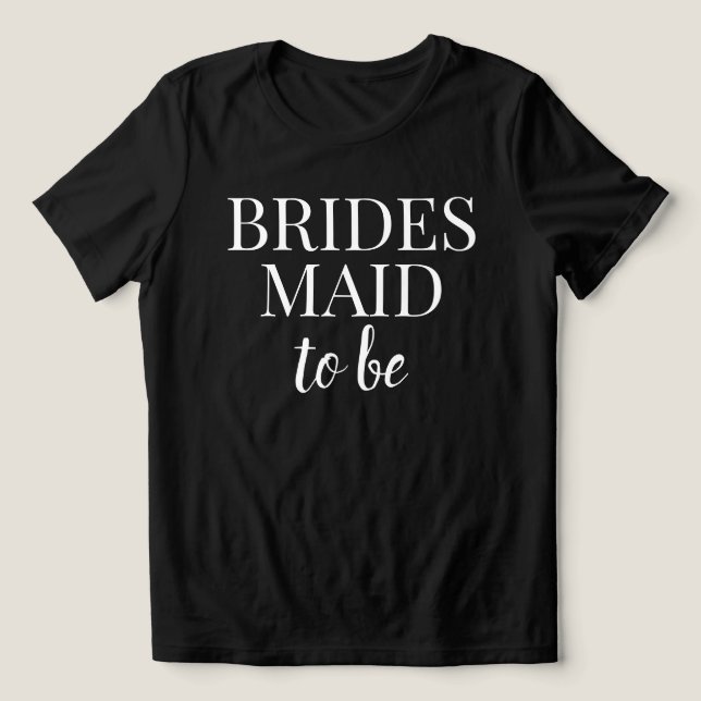 Bridesmaid To Be Black & White T-Shirt (Design frontal)