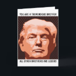 BROTHER DONALD TRUMP CARTÃO DE ANIVERSÁRIO PARA IR<br><div class="desc">CARTÃO DE ANIVERSÁRIO ENGRAÇADO PARA SEU IRMÃO. ELE VAI ADORAR ESTE CARTÃO. ACREDITE EM MIM!</div>