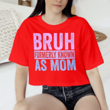 Bruh Anteriormente Conhecido Como Mãe Camisa Sarcá