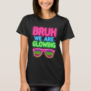 Bruh, estamos brilhando em minha camiseta da Era b