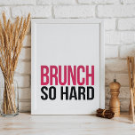 Brunch So Duro | Art Impressão<br><div class="desc">Brunch tão duro! Design apresenta uma diversão na letra rap em texto de bloco nítido e moderno.</div>