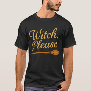 Bruxa, Por Favor – Camiseta Divertida de Halloween