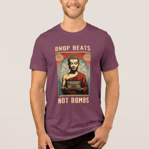 Buddha DJ T-Shirt - "Drop Beats Not Bombas"