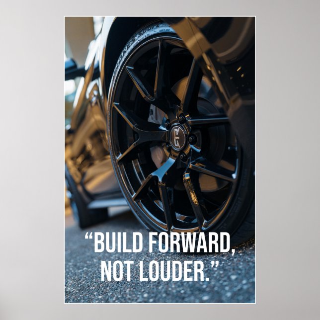 Build Forward Not Louder Car Quote Poster (Frente)