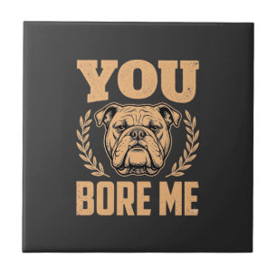 Bulldog Engraçado Você Me Entedia Design