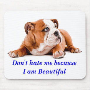 Bulldog não me odeia... sou um lindo Mousepad