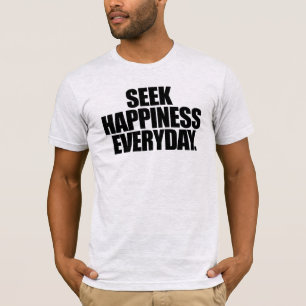 Buscar a felicidade diariamente na camiseta