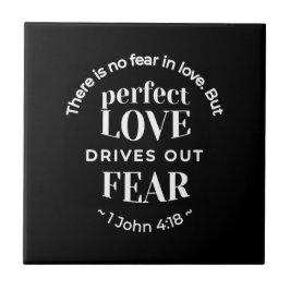 BW 'Perfect Love Drives Out Fear' - 1 John 4:18