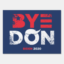 Bye Don - Biden 2020 Yard Sign