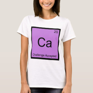Ca - Desafio Aceito Camiseta Meme Elemento Químico