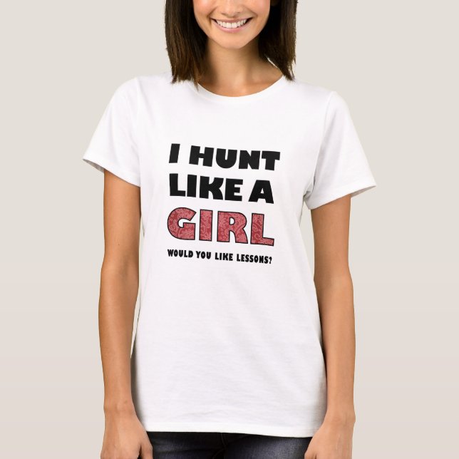 Caça Como uma Garota Camiseta Divertida de Caça (Frente)