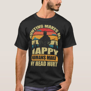 Caça me faz feliz humanos fazer minha camiseta da 