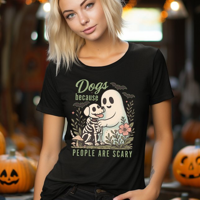 Cachorro Engraçado e Fantasma no Halloween  (Dogs Because People Are Scary Funny Halloween Dog Lover's Shirt)