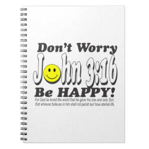 Caderno Espiral 3:16 de John - não se preocupe esteja feliz!