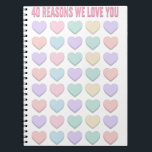 Caderno Espiral 40 reasons I love You - 40th Valentine&#39;s Gifts<br><div class="desc">i love you so much, 40 reasons i love you, 40th valentines gift, 40th birthday gifts, girl 30th birthday, for girl, for gal, sister, 40th gifts, 40th guest book, 40th idea, 30th anniversary gift for parents, hearts, 40 reasons, 40 hearts, cute hearts, hearts candy, kids, kids birthday</div>