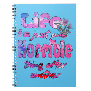 Caderno Espiral A Vida É Apenas Uma Coisa Horrível Depois Da Outra