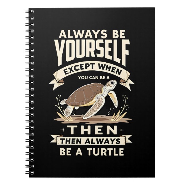 Caderno Espiral Always Be Yourself Except When You Can Be a Turtle (Frente)