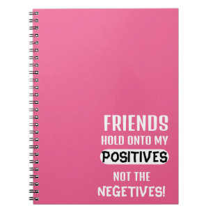 Caderno Espiral Amigos guardam meus positivos, não os negativos!