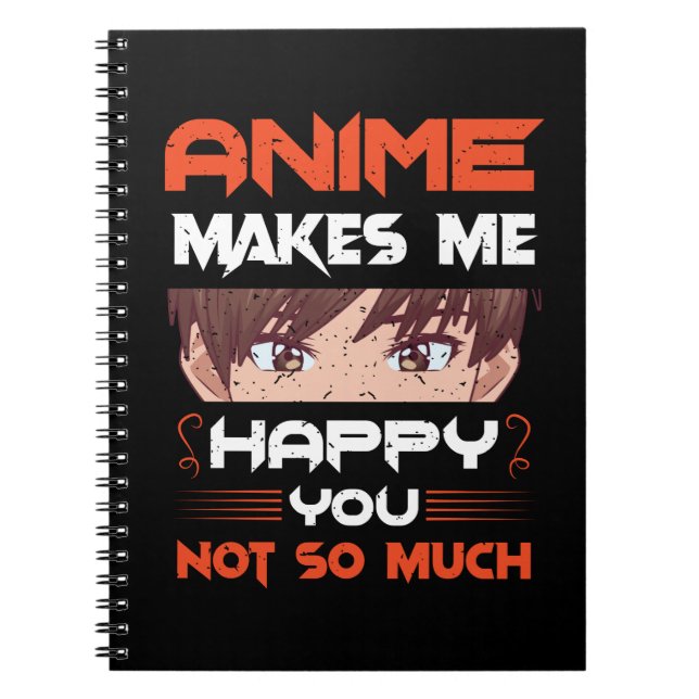 Caderno Espiral Anime Makes Me Happy You Not So Much (Frente)