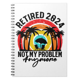 Caderno Espiral Aposentado 2024 Não É Meu Problema Mais Retirada
