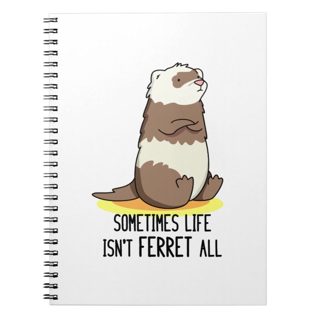 Caderno Espiral Às vezes, a vida não é Ferret. (Frente)