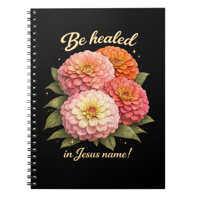 Caderno Espiral Be Healed in Jesus Name Christian Zinnia Floral (Frente)