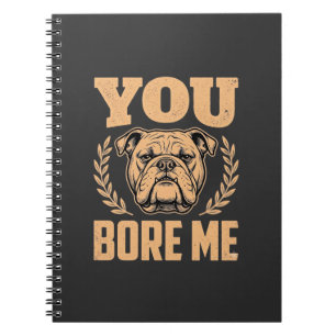 Caderno Espiral Bulldog Engraçado Você Me Entedia Design
