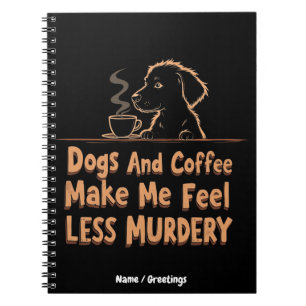 Caderno Espiral Cães e Café Me Fazem Me Sentir Menos Assassino