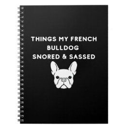 Caderno Espiral Coisas que meu Bulldog Francês Ronca & Sassa