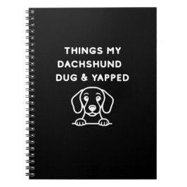 Caderno Espiral Coisas que o meu Dachshund Cavou e Latiu