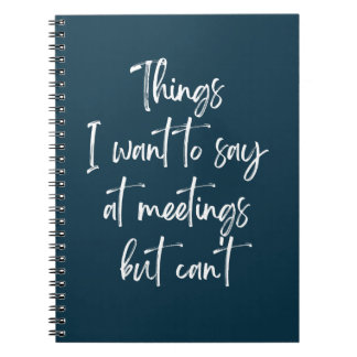 Caderno Espiral Coisas que quero dizer nas reuniões, mas não posso