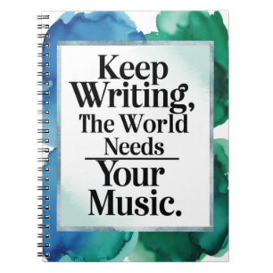 Caderno Espiral Continue Escrevendo. O Mundo Precisa Da Sua Música