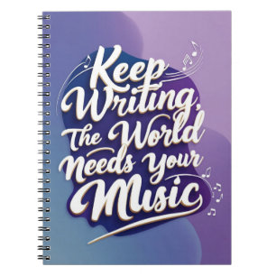 Caderno Espiral Continue Escrevendo. O Mundo Precisa Da Sua Música