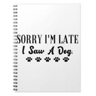 Caderno Espiral Desculpe o atraso, vi um cachorro