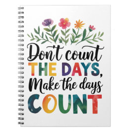 Caderno Espiral Don't count the days, make the days count