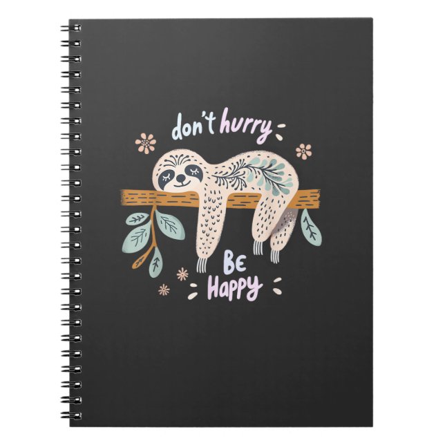 Caderno Espiral Don't Hurry Be Happy, Cute Lazy Funny Sloth, Girls (Frente)