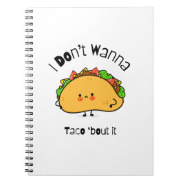 Caderno Espiral Engraçado Taco, eu não quero Taco sobre isso