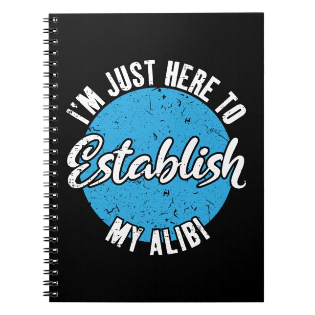 Caderno Espiral Estabeleça Meu Álibi Presente Engraçado com Citaçã (Frente)