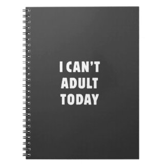 Caderno Espiral Eu não posso adulto hoje