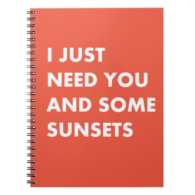 Caderno Espiral Eu só preciso de você e alguns pôrs do sol (Frente)