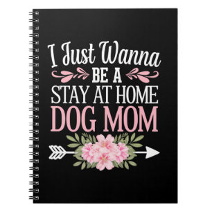 Caderno Espiral Eu Só Quero Ser Uma Mãe de Cachorro em Casa no Dia