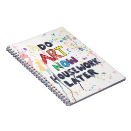 Caderno Espiral Faça a arte agora, trabalhos domésticos mais tarde