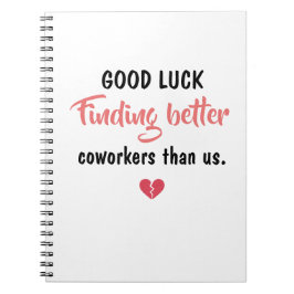 Caderno Espiral Good Luck Finding Better Coworkers