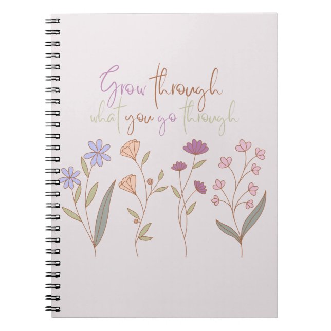 Caderno Espiral Grow through what you go through | Florals One (Frente)