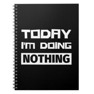 Caderno Espiral Hoje não estou fazendo nada