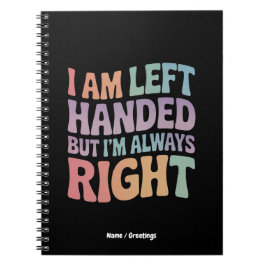 Caderno Espiral I Am Left Handed But I'm Always Right Funny 