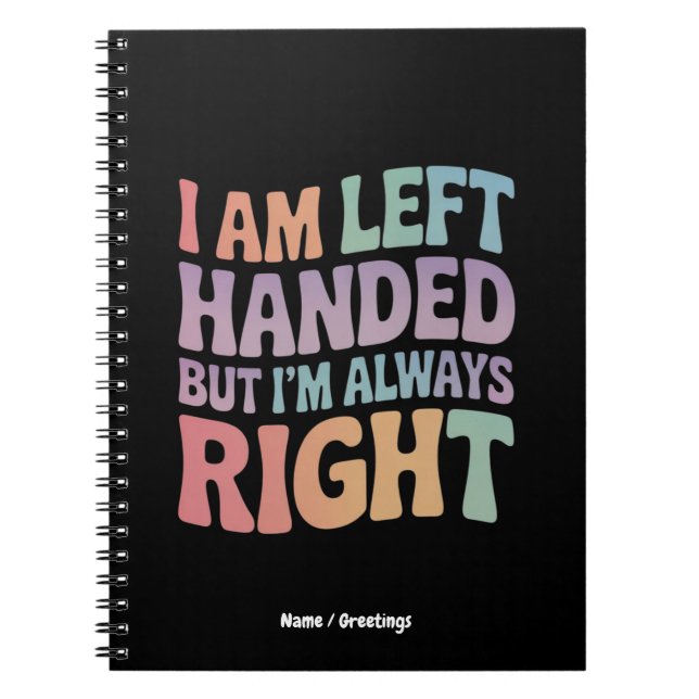 Caderno Espiral I Am Left Handed But I'm Always Right Funny  (Frente)