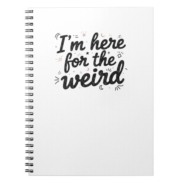 Caderno Espiral I’m Here for the Weird Funny Quote Notebook  (Frente)