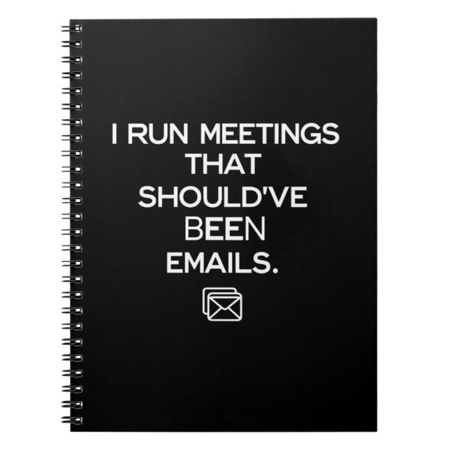Caderno Espiral I Run Meetings That Should've Been Emails (Frente)
