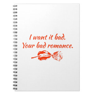Caderno Espiral I want it bad. Your bad romance